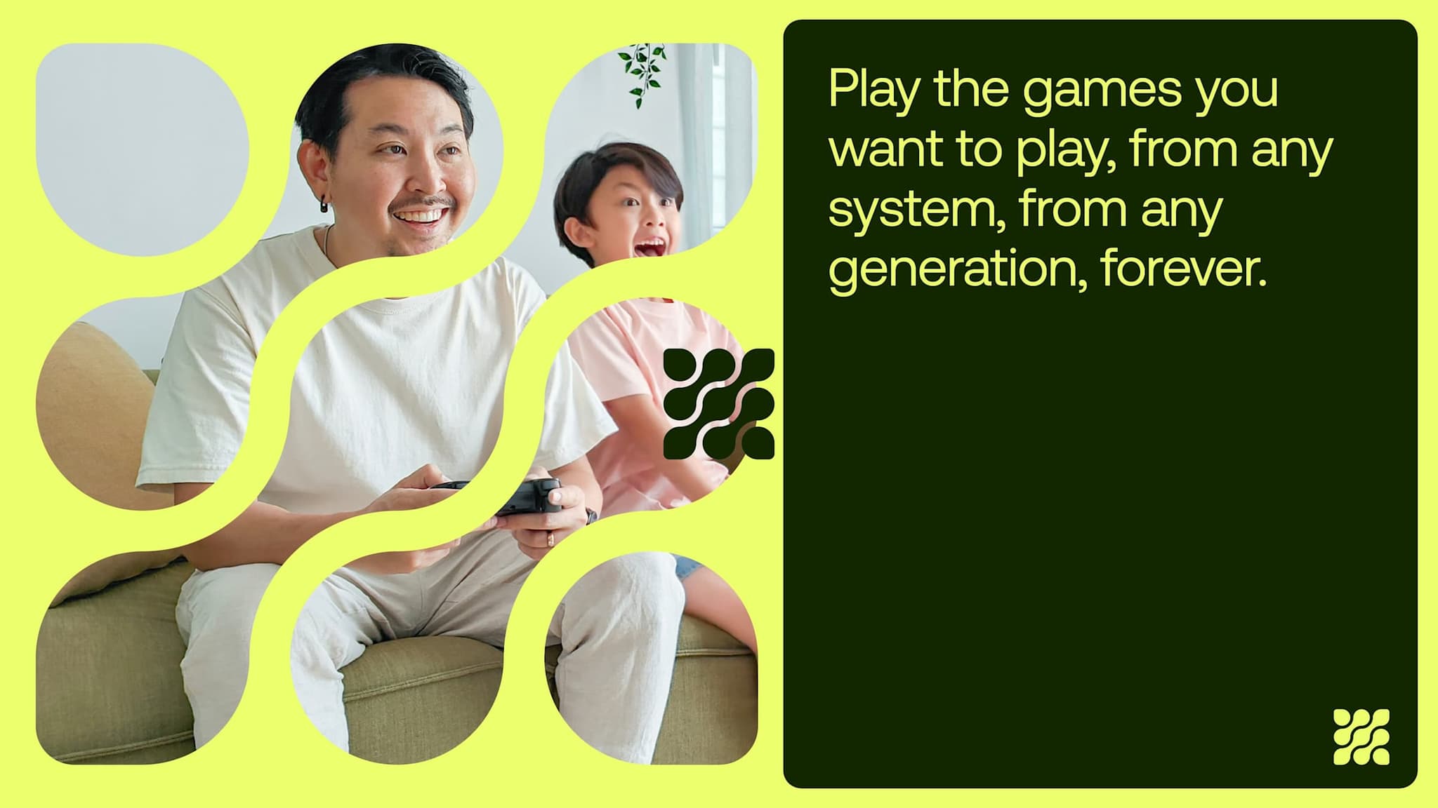 Father and son playing video games beside the line “Play the games you want to play, from any system, from any generation, forever.”