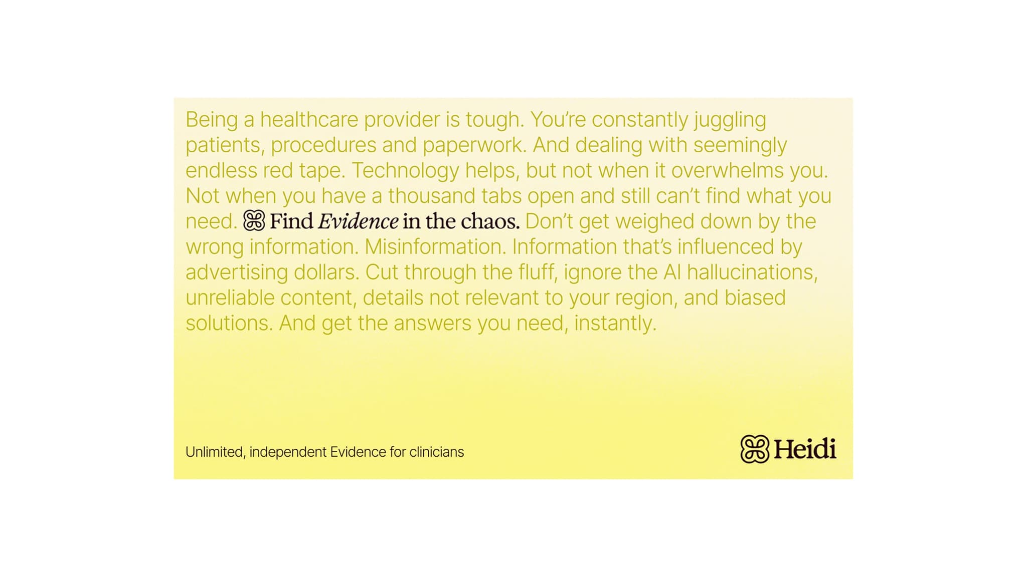 Landscape Heidi ad on pale yellow about the pressures on healthcare providers, with the line “Find Evidence in the chaos.”